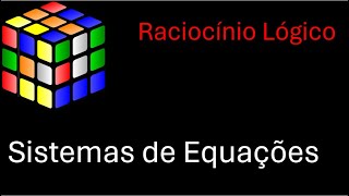 Questão de Raciocínio Lógico envolvendo Sistemas de Equações