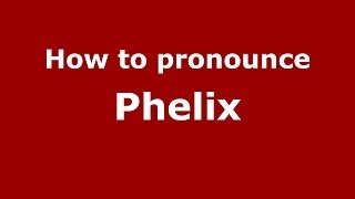 How to pronounce Phelix