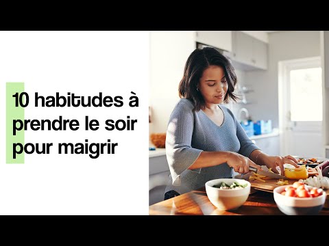 10 habitudes à prendre le soir pour maigrir