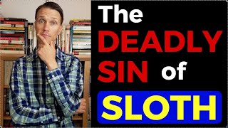 The Deadly Sin of SLOTH! (Meaning and Examples)