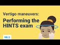 Vertigo maneuvers: Performing the HINTS exam