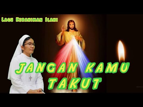 JANGAN KAMU TAKUT (Lagu Kerahiman Ilahi)