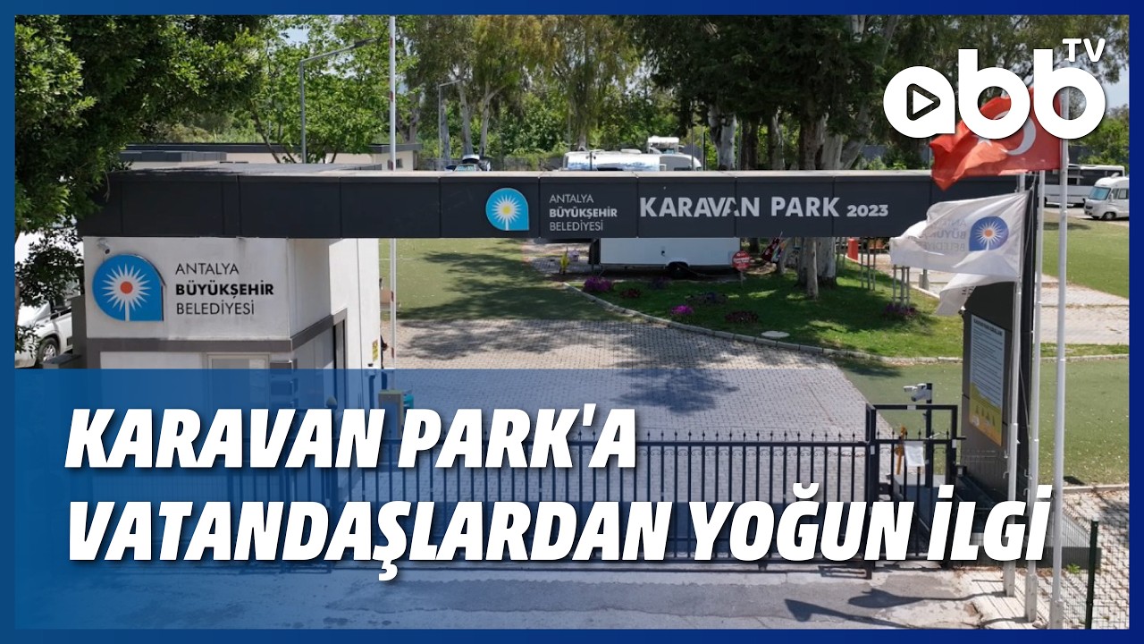 KARAVAN PARK'A VATANDAŞLARDAN YOĞUN İLGİ