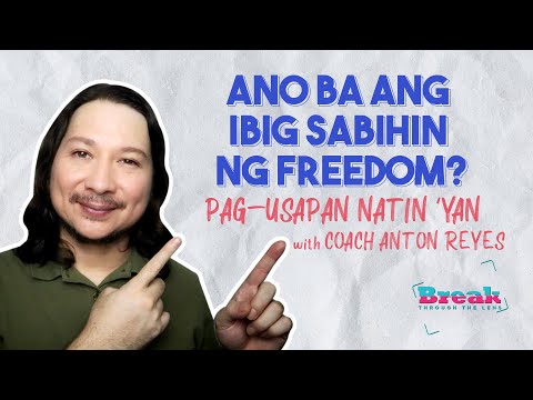 BreakThrough Truth – Ano Ang Totoong Meaning ng Freedom or Kalayaan? Find out with Coach Anton Reyes