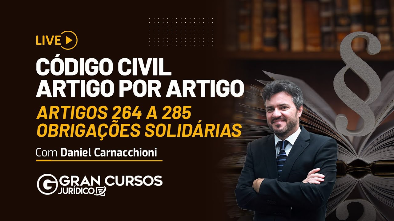 Código Civil artigo por artigo - Artigos 264 a 285 - Obrigações Solidárias com Daniel Carnacchioni