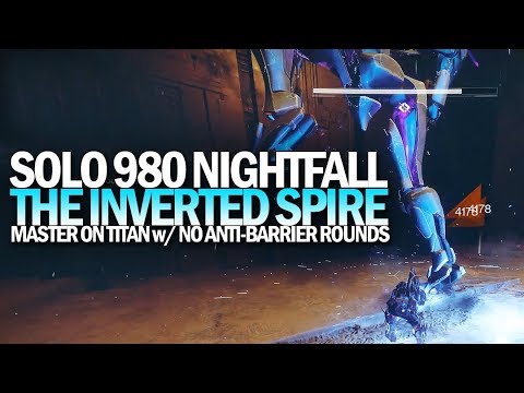 Solo 980 Nightfall The Ordeal w/ No Anti-Barrier Rounds (Titan Master The Inverted Spire)