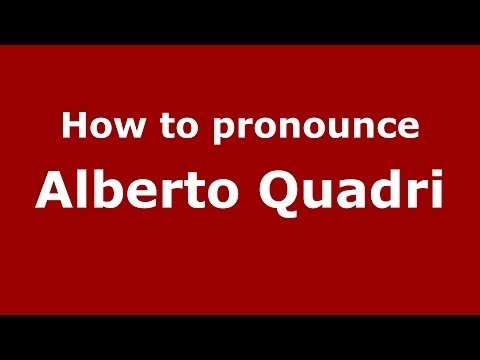How to pronounce Alberto Quadri (Italian/Italy)  - PronounceNames.com