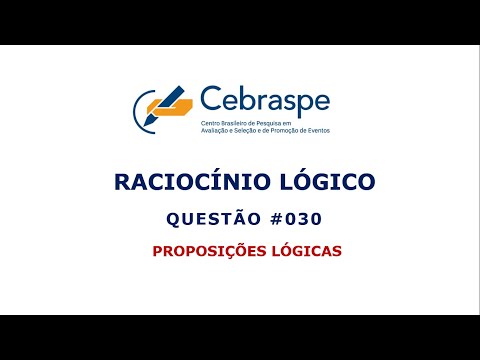 PROPOSIÇÕES LÓGICAS ::: BANCA #CEBRASPE ::: QUESTÃO 030