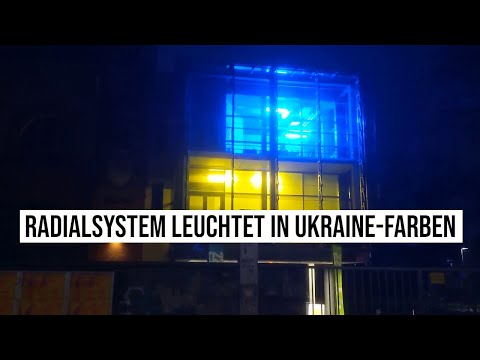 17.03.2022 #Berlin #Radialsystem leuchtet in #Ukraine-Farben