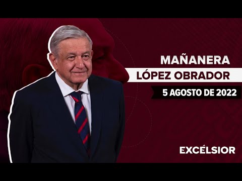 Mañanera de López Obrador, conferencia 5 de agosto de 2022