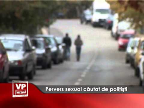 Pervers sexul căutat de polițiști