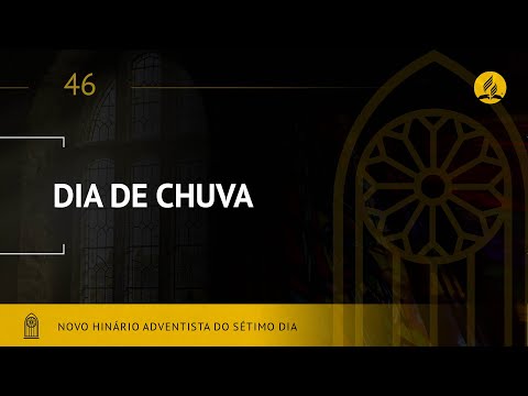 Novo Hinário Adventista • Hino 46 • Dia de Chuva • (Lyrics)