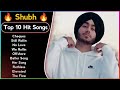 Shubh Punjabi All Hit Songs Shubh Jukebox 2023 Shubh All Punjabi Songs G Thang Only Shubh