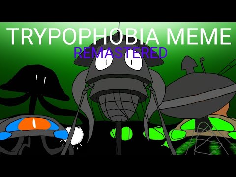 TRYPOPHOBIA MEME REMASTERED (War of the worlds)