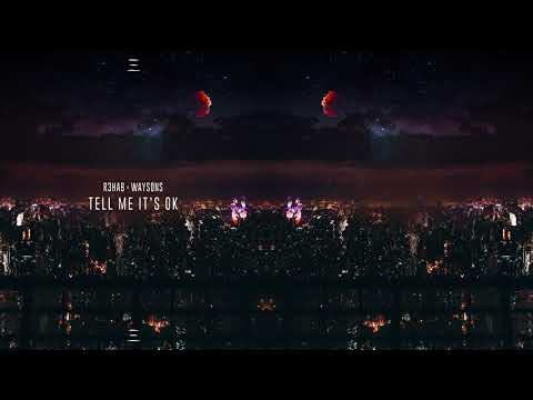 R3hab x Waysons - Tell Me It's Ok