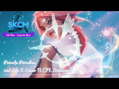 2nd Life X Oscar N - Private Paradise (Ft. Svniivan) | ♫ SKCM [76]