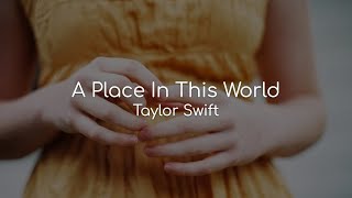 A Place In This World - Taylor Swift (lyrics)