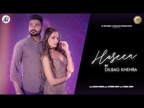 Haseen (Full Video) Dilbag Khehra New ! Punjabi Song 2021! Latest Punjabi song ! Aj Records