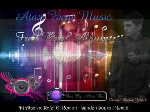 Dj Atax vs. Rafet El Roman - Senden Sonra [ Remix ]