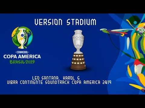 Léo Santana, KAROL G - Vibra Continente (Soundtrack Copa America Brasil 🇧🇷 2019) 🏆 Version Stadium