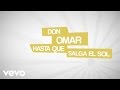Don Omar - Hasta Que Salga El Sol (Lyric Video ...
