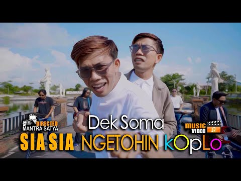 Dek Soma - Sia Sia Ngetohin Koplo (Official Video Klip)