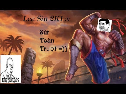Lee Sin trong tay cậu bé 2K1 :v