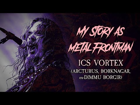 My Story As Metal Frontman: ICS Vortex (Borknagar, Arcturus, ex-Dimmu Borgir)