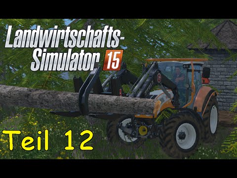 Let's Play Landwirtschafts Simulator 15 Forstwirtschaft Teil 12