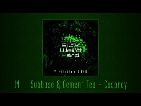 Subbase & Cement Tea - Cospray [Sick Weird Hard - Virilation 2020 | SWH003]