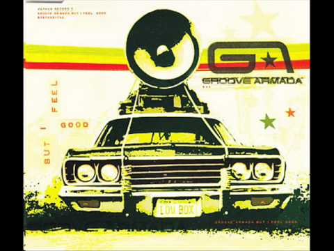 Groove Armada - But I Feel Good
