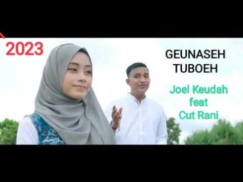 Terbaru - Joel keudah feat Cut Rani || Geunaseh Tuboeh || 2023