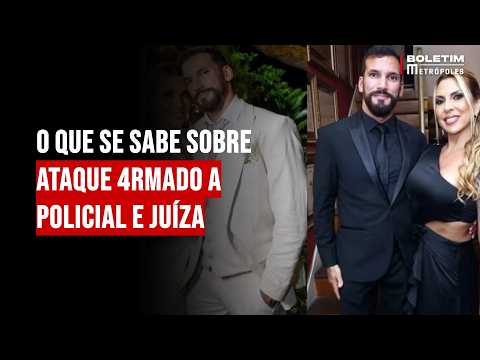 O que se sabe sobre ataque armado a policial e juíza