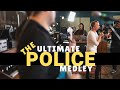 The Ultimate Police Medley (Roxanne, Message in a Bottle, Every Breath You Take, etc.)