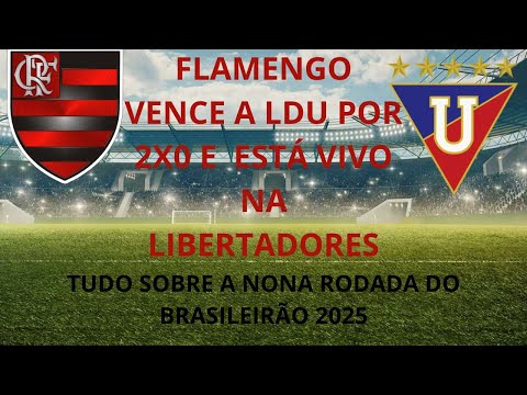 FLAMENGO VENCE A LDU POR 2XO E ESTÁ VIVO NA LIBERTADORES