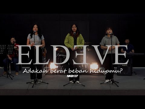 KIDUNG KASIH | NKB 137 – ADAKAH BERAT BEBAN HIDUPMU? - ELDEVE
