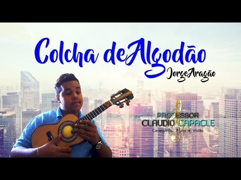 Colcha de Algodão | Jorge Aragão | CIFRADA | Professor Claudio Capacle