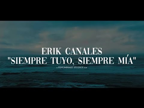 Siempre Tuyo, Siempre Mía - Erik Canales