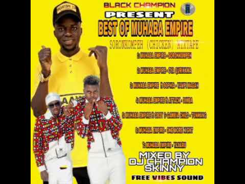 BEST OF MUHABA EMPIRE  SORONKOMPEH (CHICKEN) MIXTAPE 2021 Ft Gambian Artist.