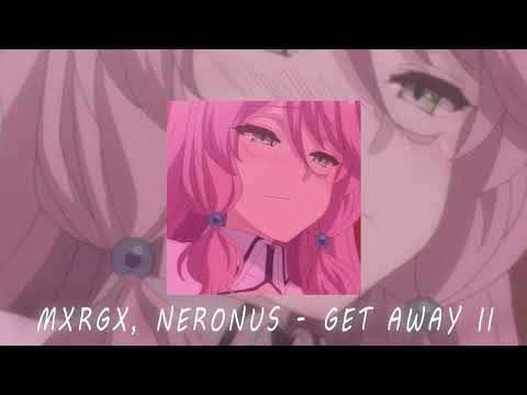 MXRGX, NERONUS - GET AWAY II (slowed + reverb)