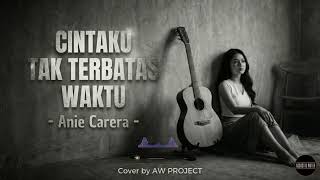 Download lagu CINTAKU TAK TERBATAS WAKTU - ANIE CARERA (COVER) | MODERN ACOUSTIC VERSION mp3