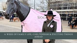 A Week of Family Life, Cheltenham & Exciting Things Ahead