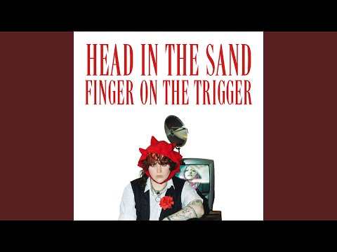 Head In The Sand, Finger On The Trigger