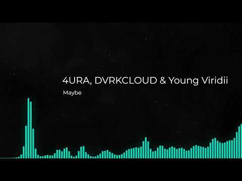 4URA, DVRKCLOUD & Young Viridii - Maybe