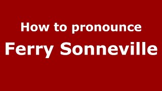 How to pronounce Ferry Sonneville