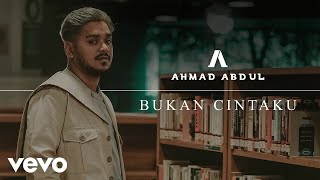 Ahmad Abdul - Bukan Cintaku (Official Audio Video)