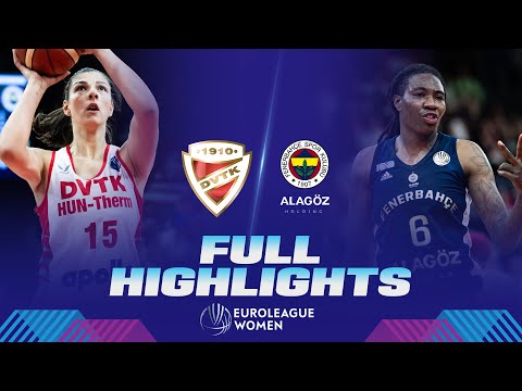 DVTK HUN-Therm v Fenerbahce Alagoz Holding | Full Game Highlights | EuroLeague Women 2023-24