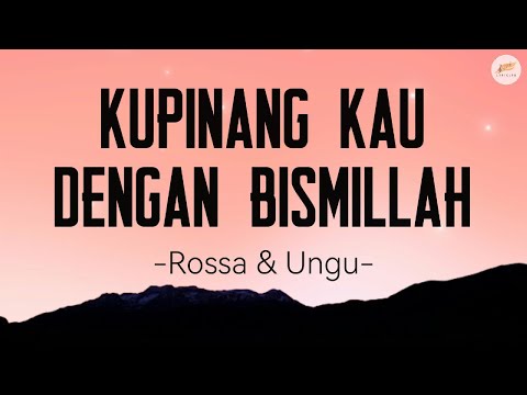 Rossa & Ungu - Kupinang Kau Dengan Bismillah (Lirik)