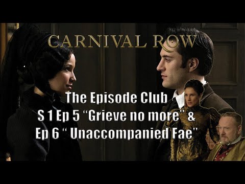 Carnival Row S1E5" Grieve no more" and E6 "Unaccompanied Fae" | The Episode Club