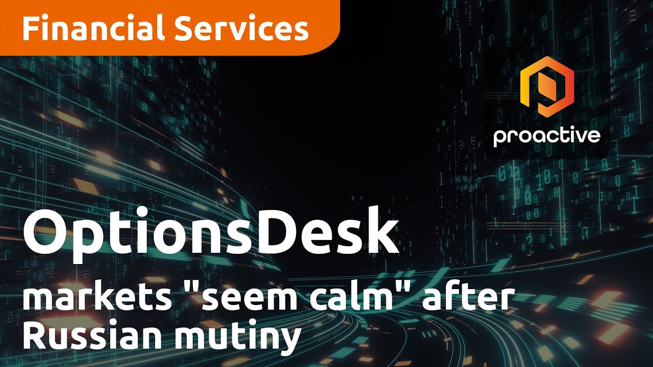 Markets "seem calm" after Russian mutiny - OptionsDesk